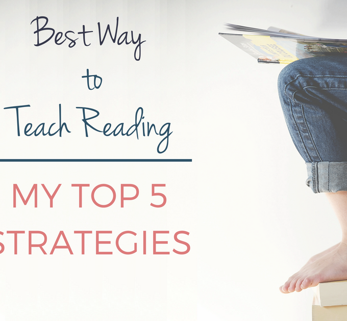 Best Way to Teach Reading. My top 5 strategies for teaching a child to read.