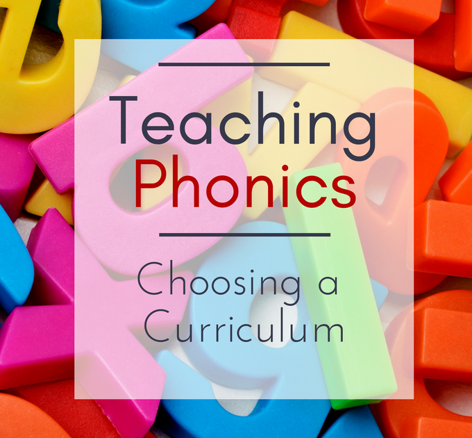 Teaching Phonics--Tips for choosing a curriculum that will teach your child to read with confidence!