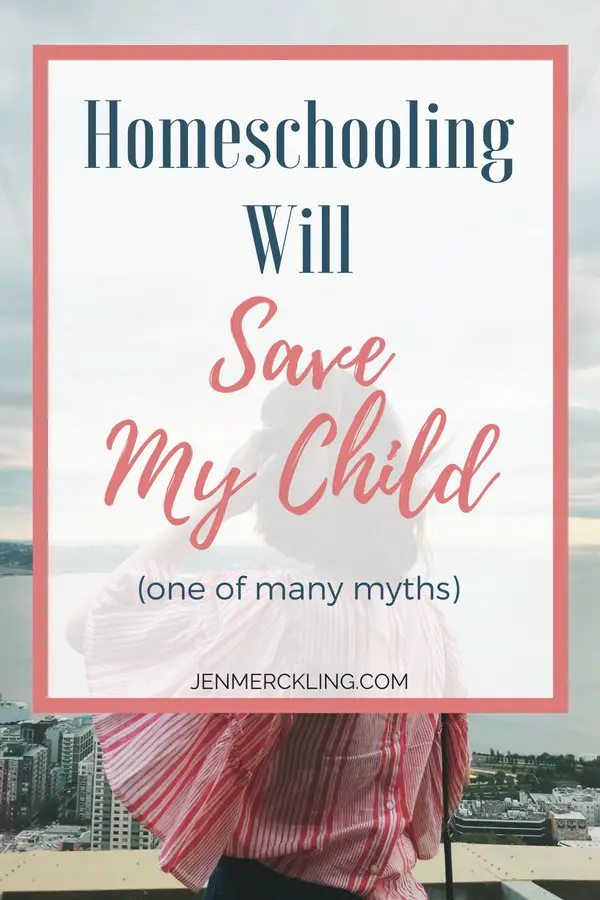 There are many misconceptions about homeschooling. One myth, that "homeschooling will save my child," threatens to derail us with guilt and self-doubt.