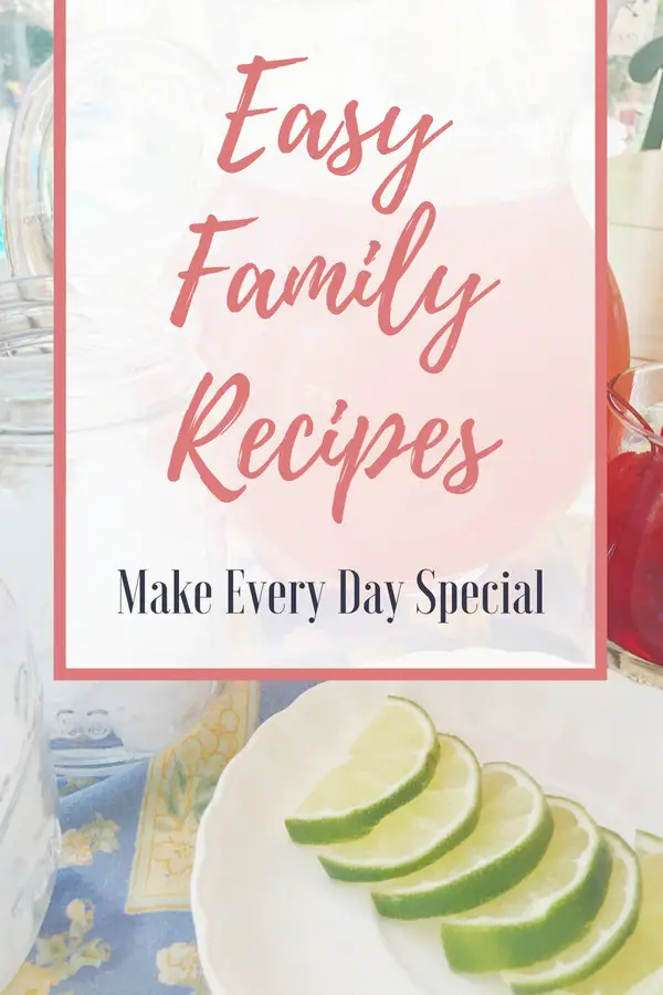 Sharing my favorite easy family recipes that make every day special! These are 14 of my Go-To recipes, perfect for weeknights or special occasions! #easy #familyrecipes #recipes